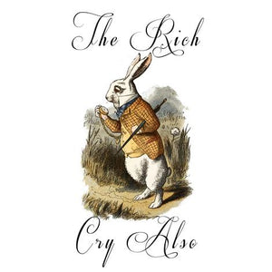 The Rich Cry Also